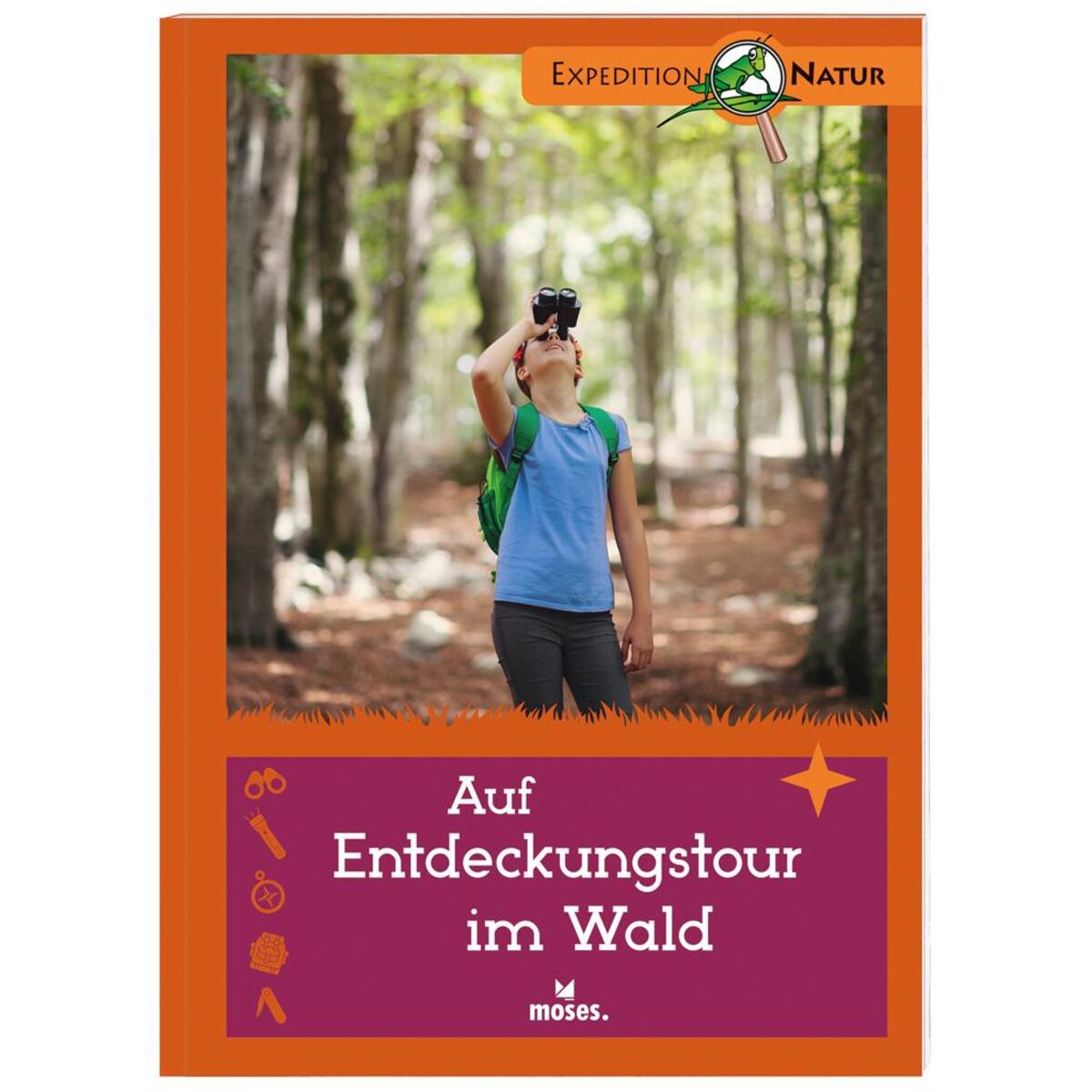 Auf Entdeckungstour im Wald. Nature Scout Auf Entdeckungstour im Wald. Nature Scout von Moses. Verlag GmbH