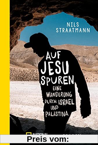 Auf Jesu Spuren: Eine Wanderung durch Israel und Palästina | Witzig, klug und eindringlich: eine Reise durch den Nahen Osten und zu den Wurzeln des Abendlands