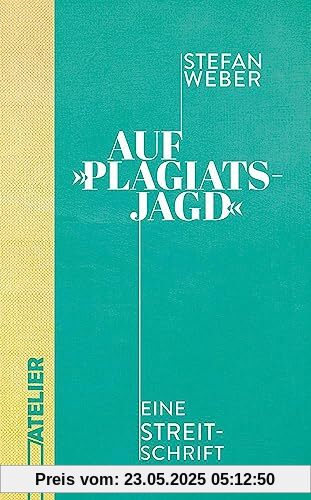 Auf »Plagiatsjagd«: Eine Streitschrift