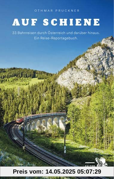 Auf Schiene: 33 Bahnreisen durch Österreich und darüber hinaus. Ein Reisebuch: 33 Bahnreisen durch Österreich und darüber hinaus. Ein Reise-Reportagebuch (Kultur für Genießer)