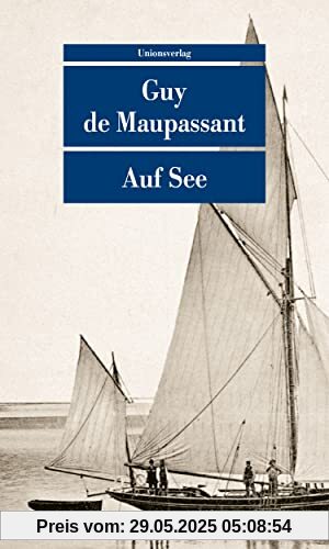 Auf See: Mit einem Nachwort von Julian Barnes (Unionsverlag Taschenbücher)