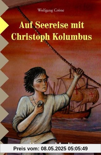 Auf Seereise mit Christoph Kolumbus: Schulausgabe Auf Seereise mit Christoph Kolumbus: Schulausgabe