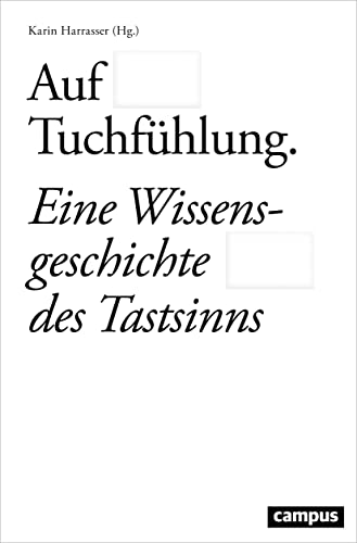 Auf Tuchfühlung: Eine Wissensgeschichte des Tastsinns (Schauplätze der Evidenz, 4) von Campus Verlag GmbH