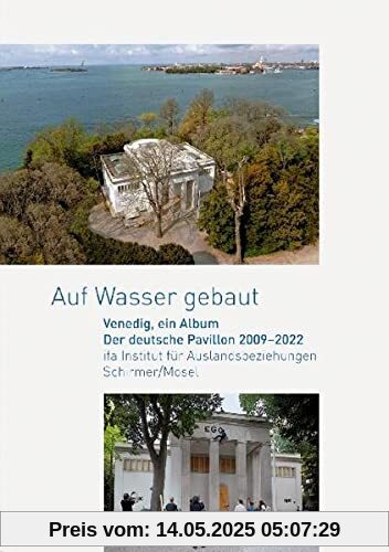 Auf Wasser gebaut. Venedig, ein Album: Der Deutsche Pavillon 2009-2022