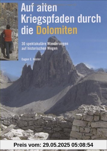 Auf alten Kriegspfaden durch die Dolomiten: 35 spektakuläre Wanderungen auf historischen Militärpfaden