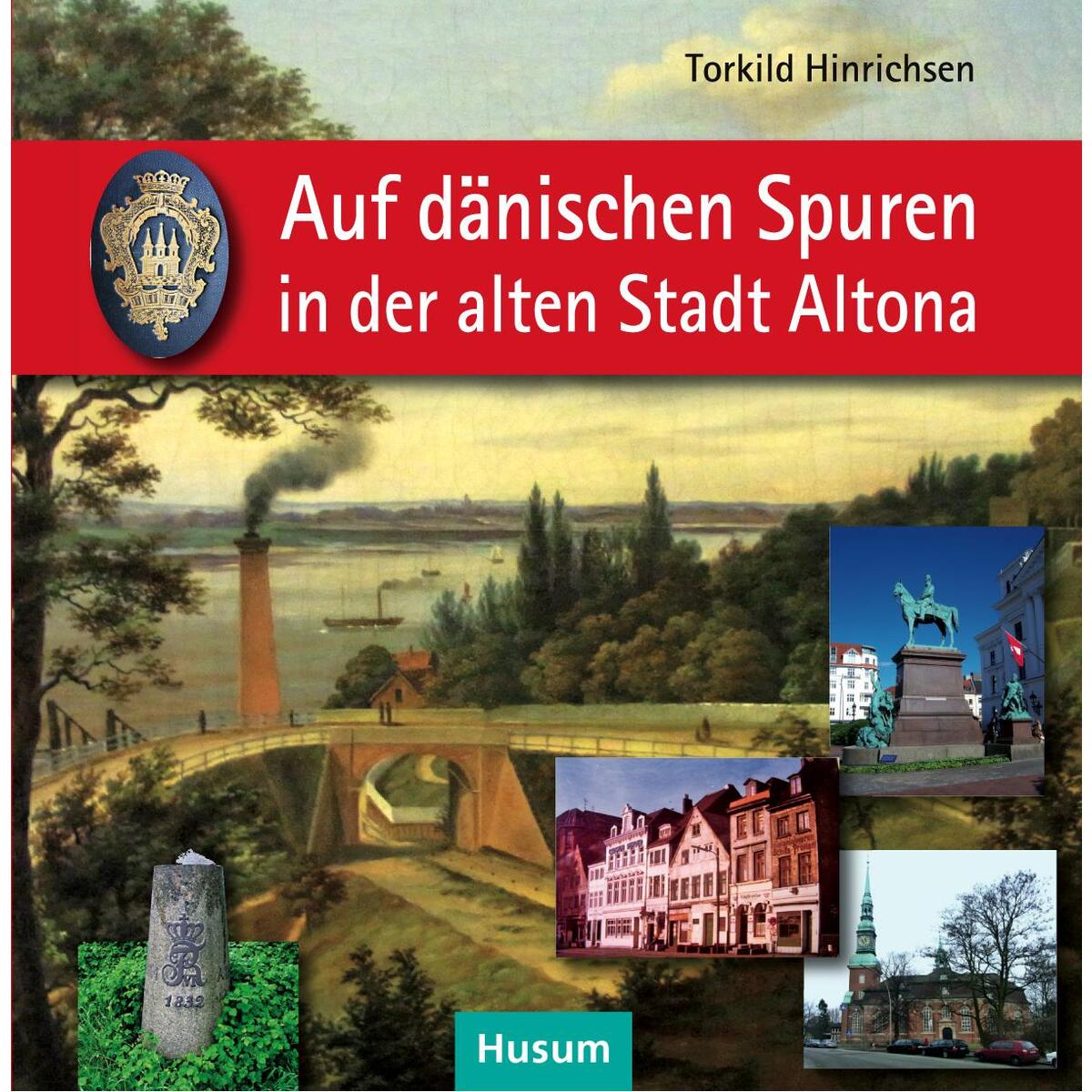 Auf dänischen Spuren in der alten Stadt Altona Auf dänischen Spuren in der alten Stadt Altona von Husum Druck