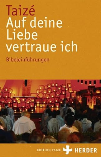 Auf deine Liebe vertraue ich: Bibeleinführungen von Herder Verlag GmbH