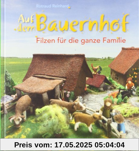 Auf dem Bauernhof: Filzen für die ganze Familie