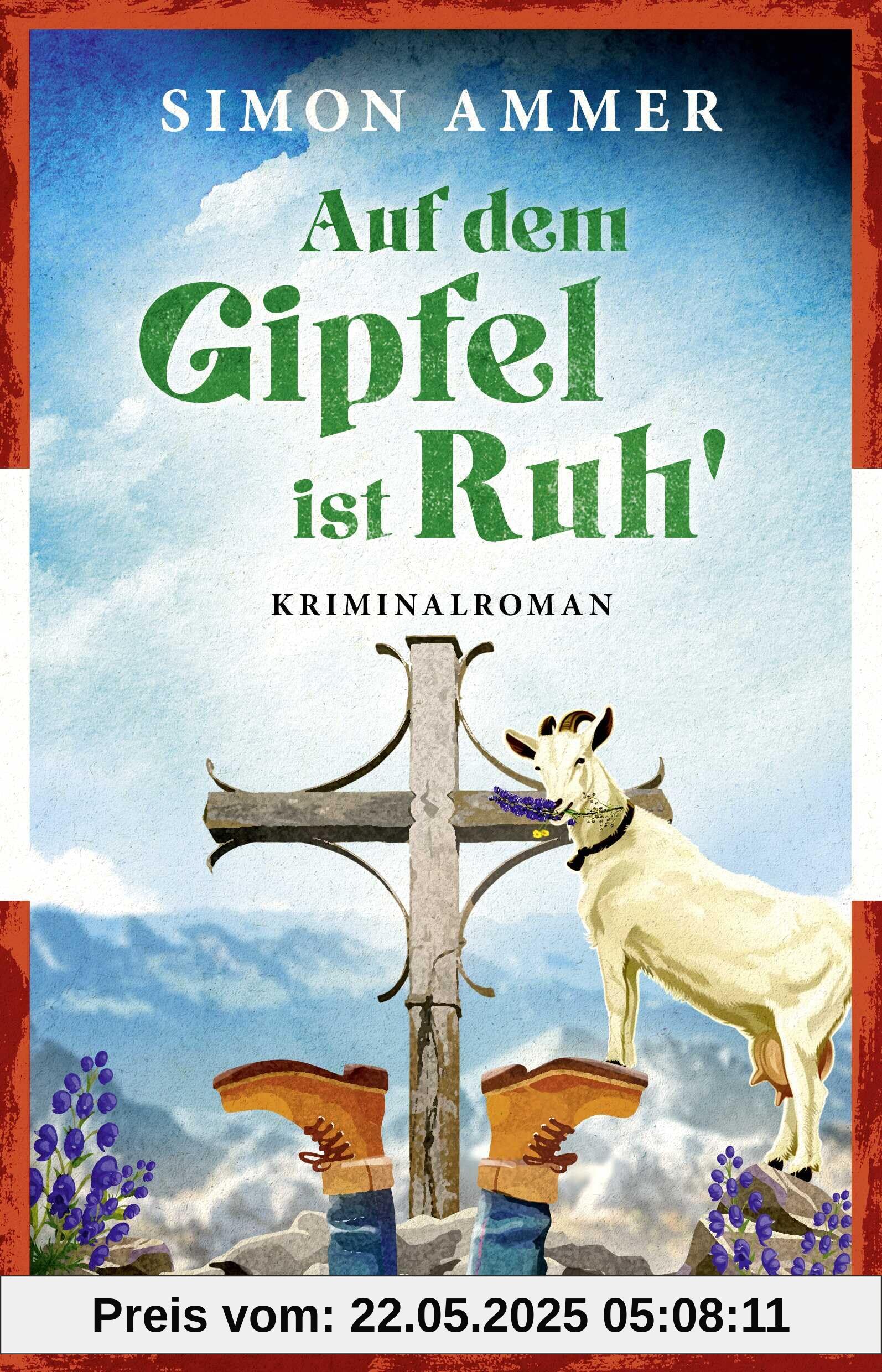 Auf dem Gipfel ist Ruh': Kriminalroman | Brillante österreichische Krimiserie von Buchpreisgewinner Daniel Wisser aka Simon Ammer