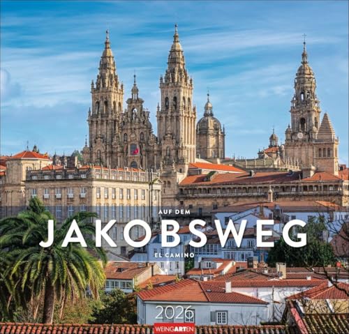 Auf dem Jakobsweg Kalender 2026 - El Camino: Der berühmte Pilgerweg festgehalten in einem großen Wandkalender. Beeindruckende Fotos im großen Jahres-Wandkalender 2026. (Reisekalender Weingarten) von Weingarten