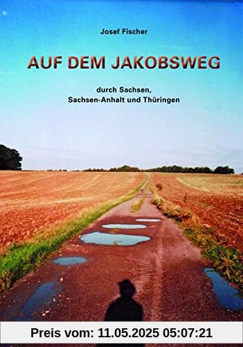 Auf dem Jakobsweg durch Sachsen, Sachsen-Anhalt und Thüringen