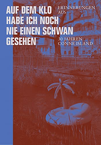 Auf dem Klo habe ich noch nie einen Schwan gesehen: Erinnerungen aus 30 Jahren Conne Island von Verbrecher Verlag