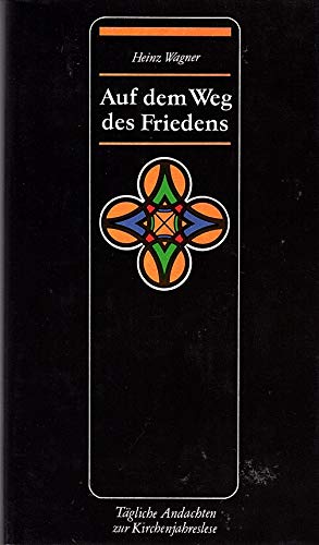 Auf dem Weg des Friedens. Tägliche Andachten zur Kirchenjahreslese Auf dem Weg des Friedens. Tägliche Andachten zur Kirchenjahreslese