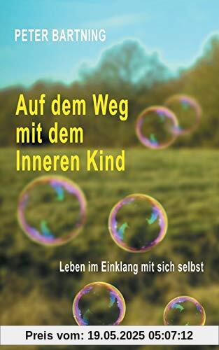 Auf dem Weg mit dem Inneren Kind: Leben im Einklang mit sich selbst