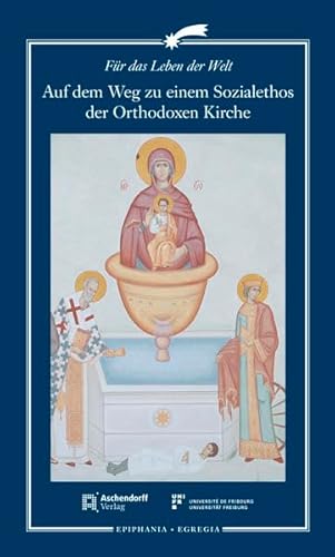 Auf dem Weg zu einem Sozialethos der Orthodoxen Kirche (Epiphania: Egregia) von Aschendorff Verlag