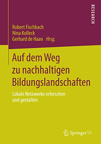 Auf dem Weg zu nachhaltigen Bildungslandschaften: Lokale Netzwerke erforschen und gestalten von Springer VS