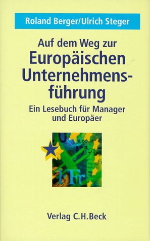 Auf dem Weg zur Europäischen Unternehmensführung: Ein Lesebuch für Manager und Europäer von C.H. Beck Verlag