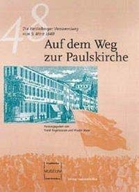 Auf dem Weg zur Paulskirche: Die Heidelberger Versammlung vom 5. März 1848