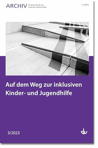 Auf dem Weg zur inklusiven Kinder- und Jugendhilfe: Ausgabe 3/2023 - Archiv für Wissenschaft und Praxis der Sozialen Arbeit von Lambertus