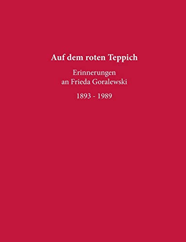 Auf dem roten Teppich - Erinnerungen an Frieda Goralewski Auf dem roten Teppich - Erinnerungen an Frieda Goralewski