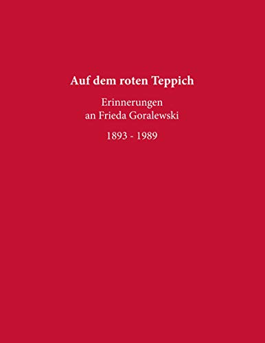 Auf dem roten Teppich - Erinnerungen an Frieda Goralewski