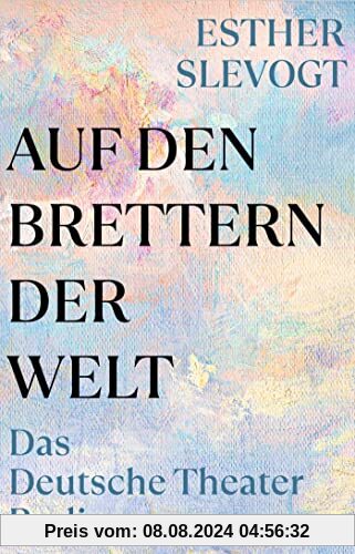 Auf den Brettern der Welt: Das Deutsche Theater Berlin