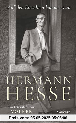 »Auf den Einzelnen kommt es an«: Hermann Hesse – ein Lebensbild