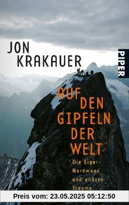 Auf den Gipfeln der Welt: Die Eiger-Nordwand und andere Träume Auf den Gipfeln der Welt: Die Eiger-Nordwand und andere Träume