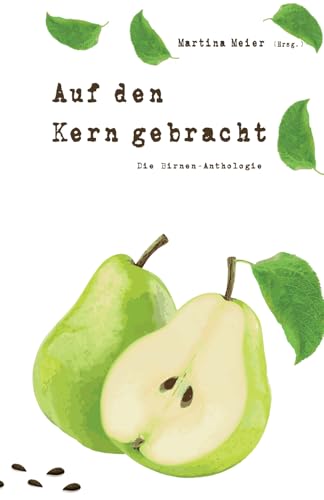 Auf den Kern gebracht - Die Birnenanthologie: Ob Gedichte, Kurzgeschichten oder Märchen – die vielen tollen Beiträge zeigen die unerwarteten Facetten ... mit einer besonderen Frucht Auf den Kern gebracht - Die Birnenanthologie: Ob Gedichte, Kurzgeschichten oder Märchen – die vielen tollen Beiträge zeigen die unerwarteten Facetten ... mit einer besonderen Frucht von Papierfresserchens MTM-VE