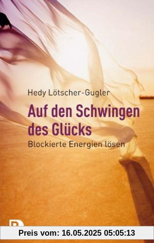 Auf den Schwingen des Glücks: Blockierte Energien lösen