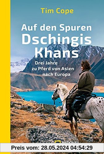 Auf den Spuren Dschingis Khans: Drei Jahre zu Pferd von Asien nach Europa (National Geographic Taschenbuch, Band 40601)