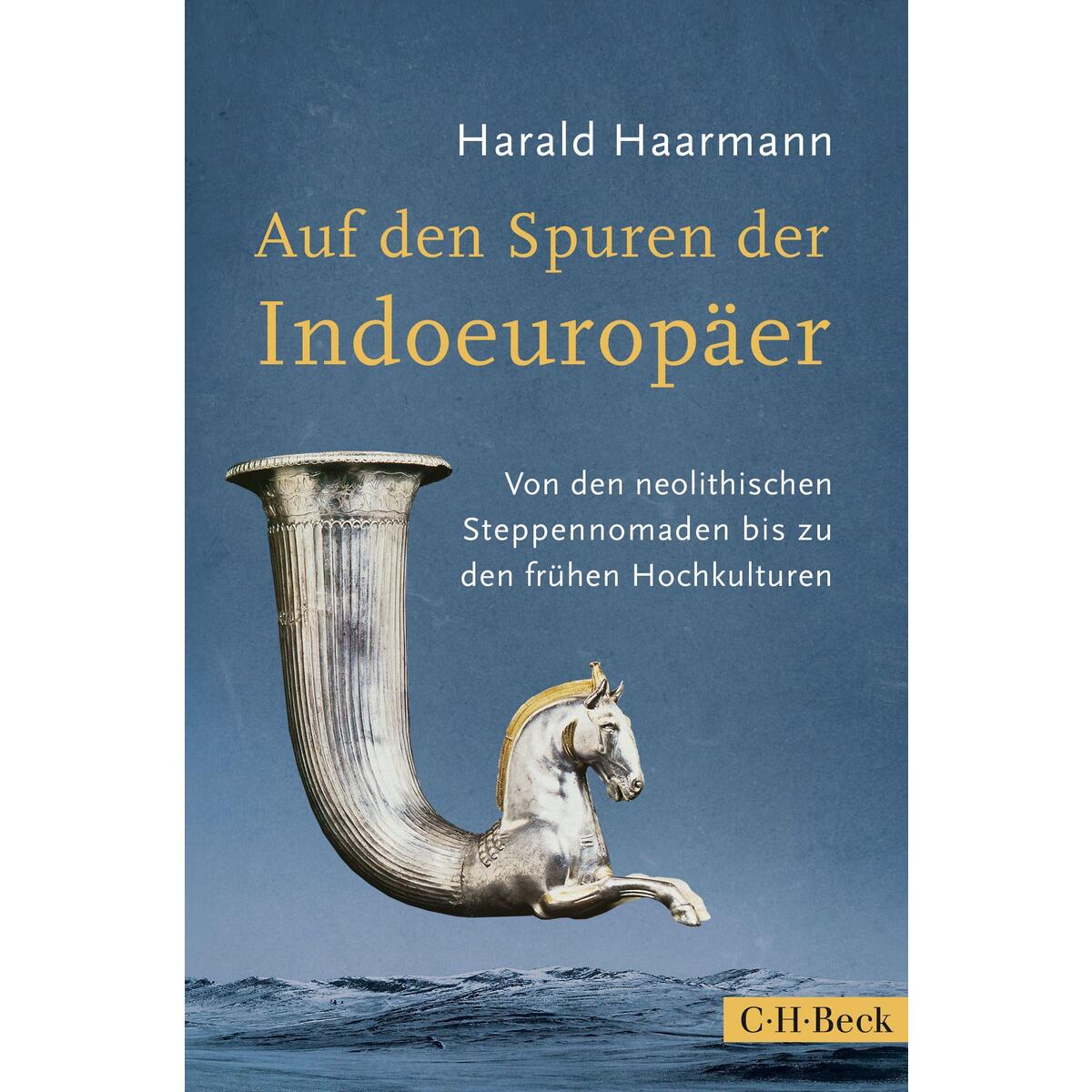 Auf den Spuren der Indoeuropäer Auf den Spuren der Indoeuropäer von C.H. Beck