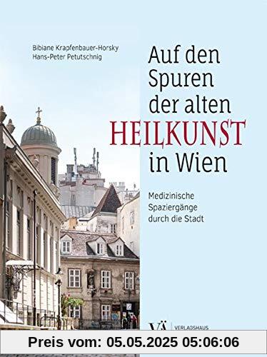 Auf den Spuren der alten Heilkunst in Wien: Medizinische Spaziergänge durch die Stadt Auf den Spuren der alten Heilkunst in Wien: Medizinische Spaziergänge durch die Stadt