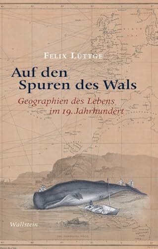 Auf den Spuren des Wals: Geographien des Lebens im 19. Jahrhundert