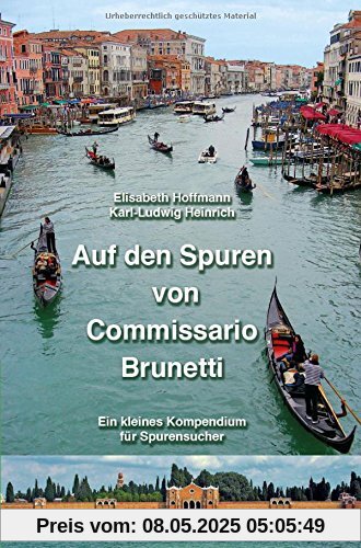 Auf den Spuren von Commissario Brunetti. Ein kleines Kompendium für Spurensucher: Mit einem separaten, detaillierten Stadtplan Auf den Spuren von Commissario Brunetti. Ein kleines Kompendium für Spurensucher: Mit einem separaten, detaillierten Stadtplan