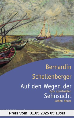 Auf den Wegen der Sehnsucht: Zum spirituellen Leben heute