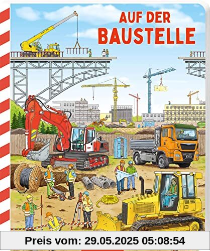 Auf der Baustelle: Ein erstes Sachbilderbuch ab 24 Monaten