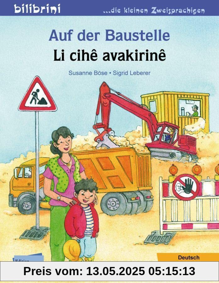 Auf der Baustelle: Kinderbuch Deutsch-Kurdisch/Kurmancî