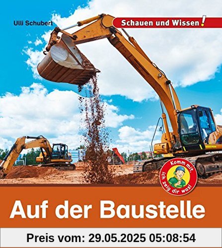 Auf der Baustelle: Schauen und Wissen!