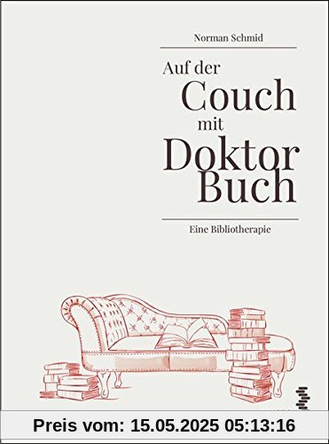 Auf der Couch mit Doktor Buch: Eine Bibliotherapie
