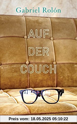Auf der Couch: Wahre Geschichten aus der Psychotherapie Auf der Couch: Wahre Geschichten aus der Psychotherapie