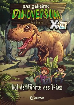Auf der Fährte des T-Rex / Das geheime Dinoversum X-tra Bd.1 von Loewe / Loewe Verlag