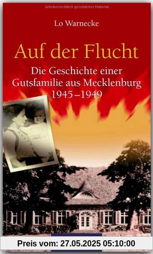 Auf der Flucht - Die Geschichte einer Gutsfamilie aus MECKLENBURG 1945-1949 - RAUTENBERG Verlag Auf der Flucht - Die Geschichte einer Gutsfamilie aus MECKLENBURG 1945-1949 - RAUTENBERG Verlag