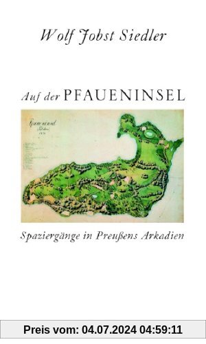Auf der Pfaueninsel: Spaziergänge in Preußens Arkadien