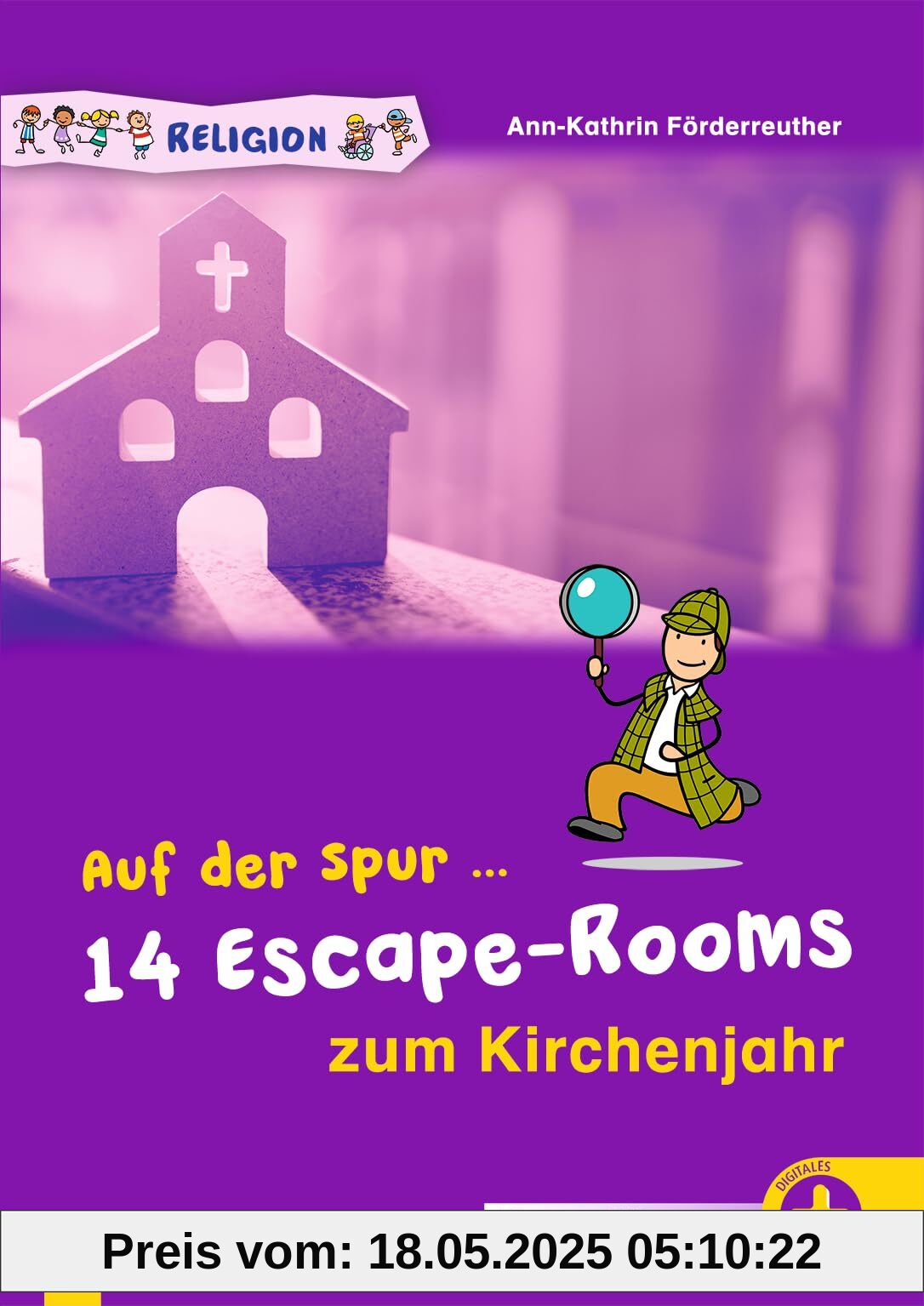 Auf der Spur ... 14 Escape-Rooms zum Kirchenjahr: Für den Religionsunterricht, Klasse 3/4