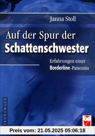 Auf der Spur der Schattenschwester: Erfahrungen einer Borderline-Patientin