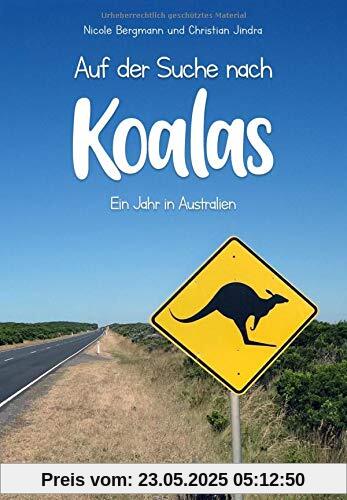 Auf der Suche nach Koalas - Ein Jahr in Australien