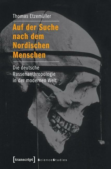 Auf der Suche nach dem Nordischen Menschen: Die deutsche Rassenanthropologie in der modernen W...