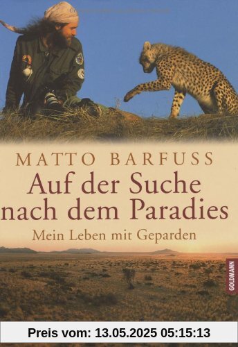 Auf der Suche nach dem Paradies. Mein Leben mit Geparden