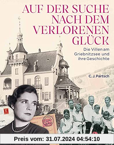 Auf der Suche nach dem verlorenen Glück: Die Geschichte der Villenkolonie am Griebnitzsee